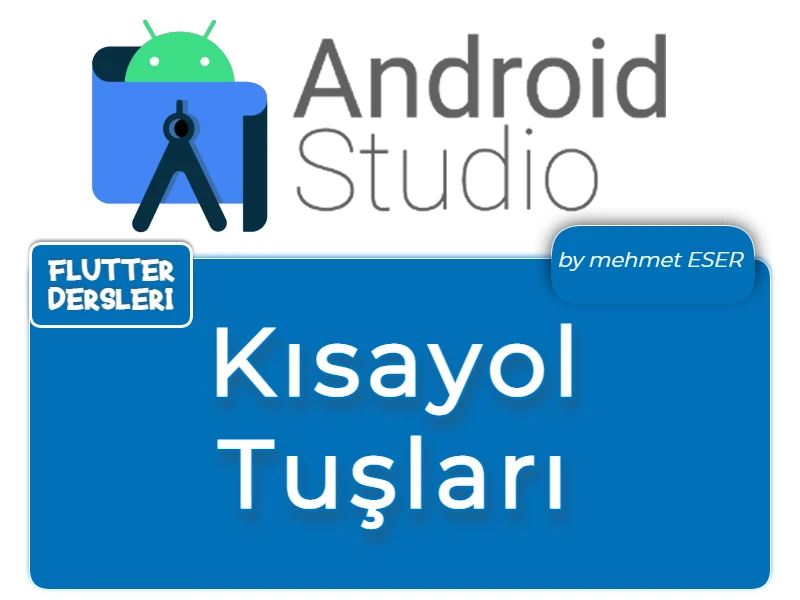 Android Studio Kısayol Tuşları