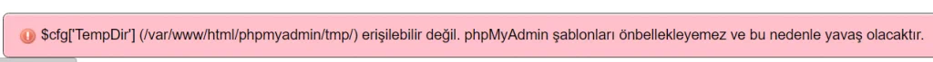 $cfg['TempDir'] (/var/www/domains/yazilimdili.net/phpmyadmin/tmp/) erişilebilir değil. phpMyAdmin şablonları önbellekleyemez ve bu nedenle yavaş olacaktır.